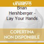 Brian Hershberger - Lay Your Hands cd