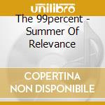The 99percent - Summer Of Relevance cd