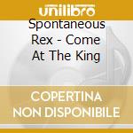 Spontaneous Rex - Come At The King cd