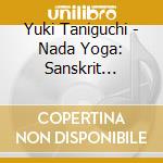 Yuki Taniguchi - Nada Yoga: Sanskrit Mantras cd
