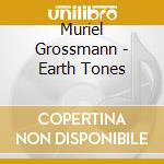 Muriel Grossmann - Earth Tones cd