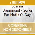 Joanna Drummond - Songs For Mother's Day cd