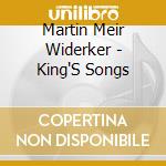 Martin Meir Widerker - King'S Songs cd musicale di Martin Meir Widerker