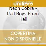 Neon Cobra - Rad Boys From Hell cd