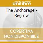 The Anchorage - Regrow cd