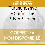 Tarantinosnyc - Surfin The Silver Screen cd