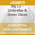Big Lo - Umbrellas & Green Olives cd