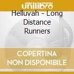 Helluvah - Long Distance Runners