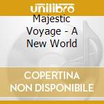 Majestic Voyage - A New World cd
