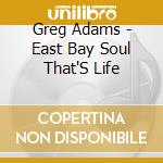 Greg Adams - East Bay Soul That'S Life cd