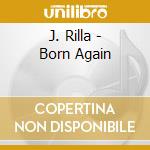 J. Rilla - Born Again cd