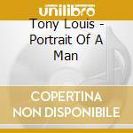 Tony Louis - Portrait Of A Man cd