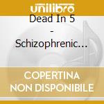 Dead In 5 - Schizophrenic Razor Project cd
