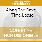 Along The Drive - Time-Lapse cd