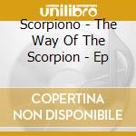 Scorpiono - The Way Of The Scorpion - Ep cd