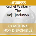 Rachel Walker - The Ra[E]Volution cd