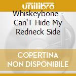 Whiskeybone - Can'T Hide My Redneck Side cd