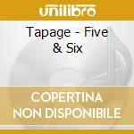 Tapage - Five & Six cd musicale di Tapage