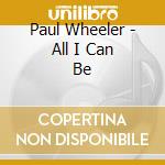 Paul Wheeler - All I Can Be cd
