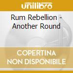 Rum Rebellion - Another Round