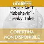 Leelee Ain'T Msbehavin' - Freaky Tales cd musicale di Leelee Ain'T Msbehavin'