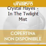 Crystal Hayes - In The Twilight Mist cd