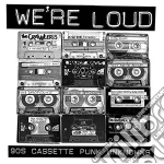 We'Re Loud (90S Cassette Punk Unknowns) cd