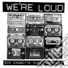 Various - We'Re Loud (90S Cassette Punk Unknowns) cd musicale di Various