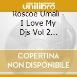 Roscoe Umali - I Love My Djs Vol 2 Feat. Dj Warrior And Julian Ramirez cd