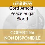 Gord Arnold - Peace Sugar Blood cd