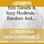 Bob Daniels & Rory Modlinski - Random And Inconsistent cd
