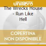 The Wrecks House - Run Like Hell cd