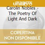Carolin Nobles - The Poetry Of Light And Dark cd