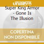 Super King Armor - Gone Is The Illusion cd