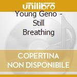 Young Geno - Still Breathing cd