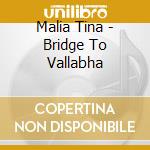 Malia Tina - Bridge To Vallabha cd