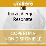 Bill Kurzenberger - Resonate cd