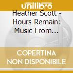 Heather Scott - Hours Remain: Music From Majora'S Mask On Ocarina cd musicale di Heather Scott
