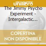 The Jimmy Psycho Experiment - Intergalactic Playboy cd