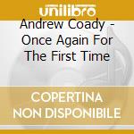 Andrew Coady - Once Again For The First Time cd