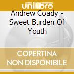Andrew Coady - Sweet Burden Of Youth cd