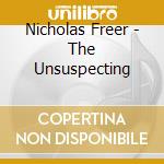 Nicholas Freer - The Unsuspecting cd musicale di Nicholas Freer