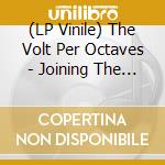 (LP Vinile) The Volt Per Octaves - Joining The Circuits lp vinile di The Volt Per Octaves