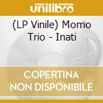 (LP Vinile) Momo Trio - Inati vinile