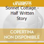 Sonnet Cottage - Half Written Story cd