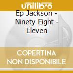 Ep Jackson - Ninety Eight - Eleven cd