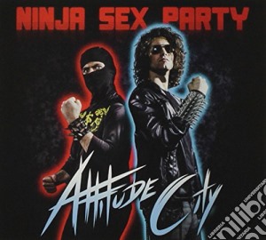 Ninja Sex Party - Attitude City cd musicale di Ninja Sex Party