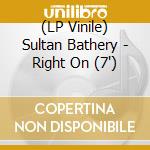 (LP Vinile) Sultan Bathery - Right On (7