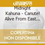 Midnight Kahuna - Canute! Alive From East Drive cd