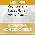 Ray Kester - Faces & Far Away Places cd